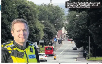  ??  ?? Newcastle’s Westgate Road and, inset Northumbri­a Police Neighbourh­ood Inspector Dave Carruthers