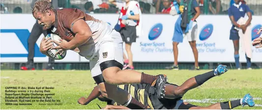  ?? Picture: GALLO IMAGES ?? CAPPING IT ALL: Blake Kyd of Border Bulldogs scores a try during their SuperSport Rugby Challenge against Boland at Wolfson Stadium in Port Elizabeth. Kyd runs on to the field for his 100th cap tomorrow