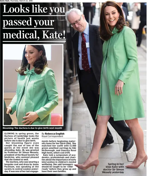  ??  ?? Blooming: The duchess is due to give birth next month Spring in her step: Kate with doctor Sir Simon Wessely yesterday