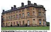  ?? ?? EXPANSION Bretton Hall, site of the new club