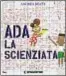  ??  ?? di Andrea Beaty, DeAgostini, pp. 32, 14,90 euro ADA, LA SCIENZIATA