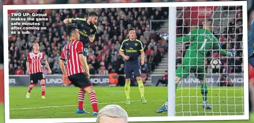  ??  ?? TWO UP: Giroud makes the game safe minutes after coming on as a sub