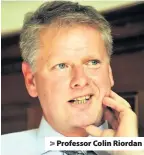  ??  ?? > Professor Colin Riordan