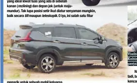  ??  ?? Visibilita­s ke arah depan sangat baik. Kabin yang terkesan mewah membuat perjalanan jadi nyaman