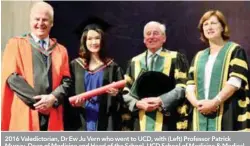  ??  ?? 2016 Valedictor­ian, Dr Ew Ju Vern who went to UCD, with (Left) Professor Patrick Murray, Dean of Medicine and Head of the School, UCD School of Medicine & Medical Science; (Right) NUI Chancellor, Dr Maurice Manning and Registrar, Dr Attracta Halpin.