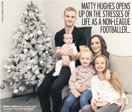  ??  ?? FAMILY MAN: Matty Hughes with his partner and three daughters