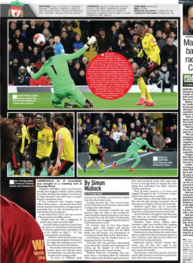  ?? By ?? SHOOTING SARR: Striker grabs his second and (below) celebrates opener
MO PROBLEMS: Liverpool hitman Salah can’t believe it
DEEN N’ DUSTED: Troy Deeney hits Watford’s third
SUPPORT: Boss Bielsa