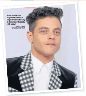  ?? PHOTO: JORDAN STRAUSS/INVISION/AP ?? Actor Rami Malek plays the flamboyant singer Freddie Mercury in Bohemian Rhapsody (still below)