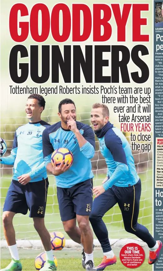  ??  ?? THIS IS OUR TIME Spurs stars Dele Alli, Mousa Dembele and Harry Kane are full of confidence and belief