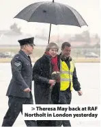  ??  ?? > Theresa May back at RAF Northolt in London yesterday