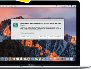  ??  ?? The first time you connect a new hard drive, click “Use as Backup Disk”. The Mac will do the rest.