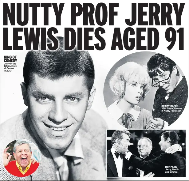  ??  ?? KING OF COMEDY Jerry in the 1950s, inset, at Cannes in 2013 CRAZY CAPER With Stella Stevens in Nutty Professor RAT PACK Jerry, Martin and Sinatra