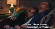  ??  ?? Toni Collette y Steven Mackintosh en ‘Wanderlust’.