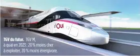  ??  ?? TGV du futur. TGV M, à quai en 2023 : 20 % moins cher à exploiter, 20 % moins énergivore.