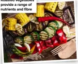  ??  ?? Roasted vegetables provide a range of nutrients and fibre