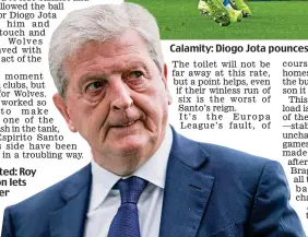  ?? GETTY IMAGES ?? Frustrated: Roy Hodgson lets his anger show Calamity: Diogo Jota pounces on Joel Ward’s mistake to