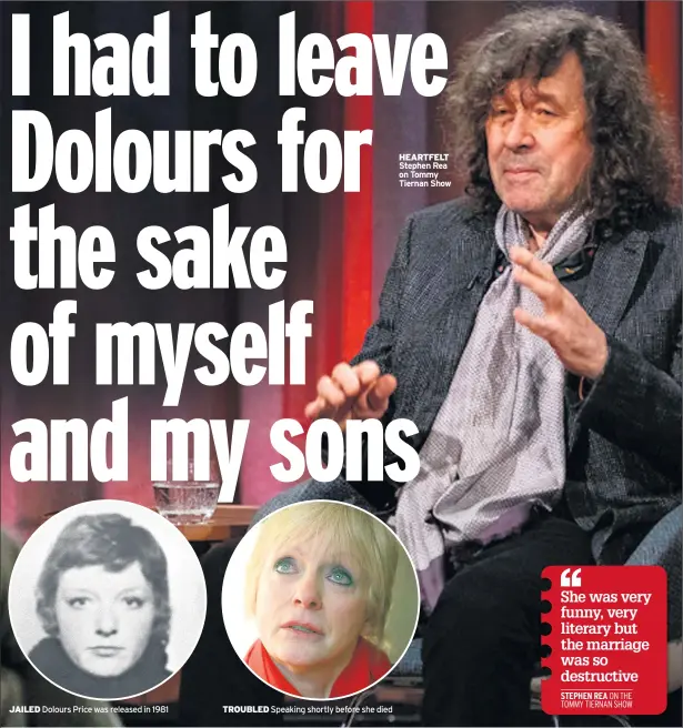  ??  ?? JAILED Dolours Price was released in 1981
TROUBLED Speaking shortly before she died
HEARTFELT Stephen Rea on Tommy Tiernan Show