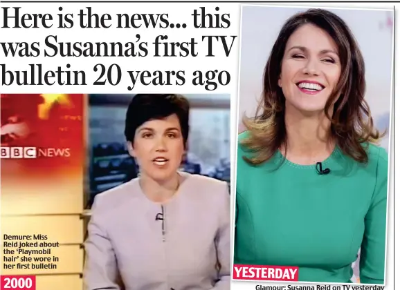  ??  ?? Demure: Miss Reid joked about the ‘Playmobil hair’ she wore in her first bulletin
Glamour: Susanna Reid on TV yesterday