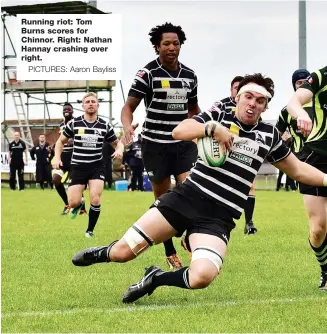  ?? PICTURES: Aaron Bayliss ?? Running riot: Tom Burns scores for Chinnor. Right: Nathan Hannay crashing over right.