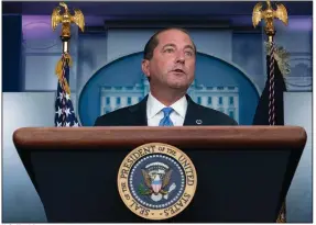  ?? (AP/Alex Brandon) ?? U.S. Health and Human Services Secretary Alex Azar speaks during a media briefing in August at the White House. Azar said Thursday that the Trump administra­tion has finalized requiremen­ts for insurers to post patients’ out-of-pocket costs on the internet.