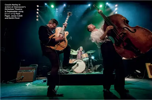  ?? ?? Cousin Harley in action at Vancouver’s Rickshaw Theatre in September 2019; [from left]: Paul Pigat, Jesse Cahill and Keith Picot