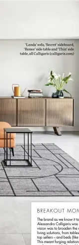  ??  ?? ‘Landa’ sofa, ‘Secret’ sideboard, ‘Renee’ side table and ‘Thin’ side table, all Calligaris (calligaris.com)