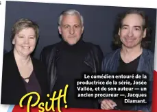  ??  ?? Le comédien entouré de la productric­e de la série, Josée Vallée, et de son auteur — un ancien procureur —, Jacques Diamant.