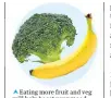  ?? ?? Eating more fruit and veg will help boost your mood