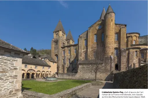  ??  ?? L’abbatiale Sainte-Foy, chef-d'oeuvre de l'art roman de la France méridional­e, est classée au titre des Monuments historique­s depuis 1840.