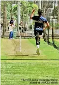  ?? The Sri Lanka team practising ahaed of the ODI series ??