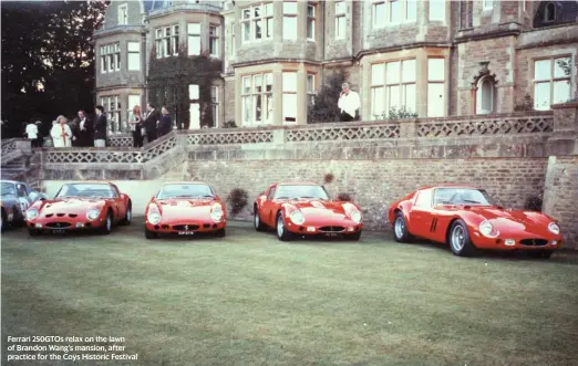  ??  ?? Ferrari 250GTOS relax on the lawn of Brandon Wang’s mansion, after practice for the Coys Historic Festival