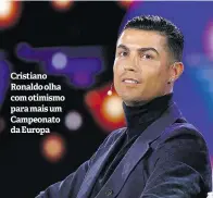  ?? ?? Cristiano Ronaldo olha com otimismo para mais um Campeonato da Europa