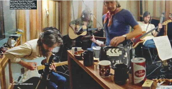  ??  ?? Recording “How Do You Sleep?”: (l–r) George Harrison, Ted Turner, Rod Lynton, Klaus Voormann, Alan White, John Lennon, Nicky Hopkins and John Tout, May 26, 1971 • UNCUT • NOVEMBER 2018