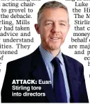  ??  ?? ATTACK: Euan Stirling tore into directors