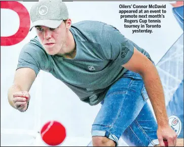  ?? VERONICA HENRI/POSTMEDIA NETWORK ?? Oilers’ Connor McDavid appeared at an event to promote next month’s Rogers Cup tennis tourney in Toronto yesterday.