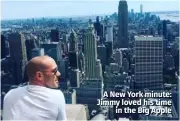  ??  ?? A New York minute: Jimmy loved his time in the Big Apple