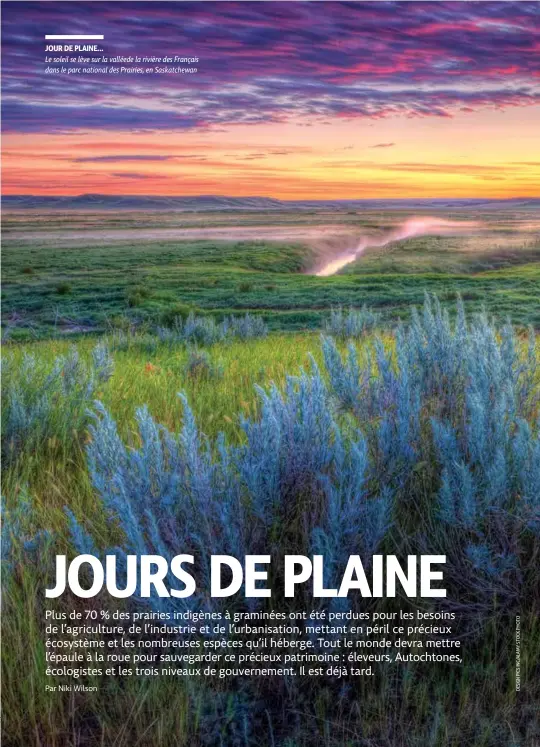  ??  ?? JOUR DE PLAINE...
Le soleil se lève sur la valléede la rivière des Français dans le parc national des Prairies, en Saskatchew­an