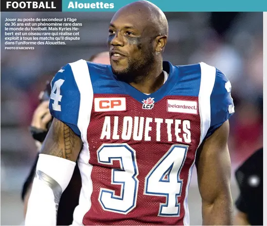  ?? PHOTO D’ARCHIVES ?? Jouer au poste de secondeur à l’âge de 36 ans est un phénomène rare dans le monde du football. Mais Kyries Hebert est un oiseau rare qui réalise cet exploit à tous les matchs qu’il dispute dans l’uniforme des Alouettes.