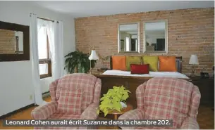  ??  ?? Leonard Cohen aurait écrit Suzanne dans la chambre 202.