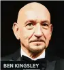  ??  ?? BEN KINGSLEY