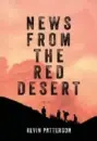  ??  ?? News From The Red Desert Kevin Patterson Random House