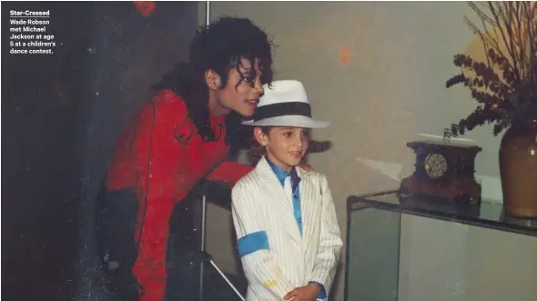  ??  ?? Star-crossed Wade Robson met Michael Jackson at age 5 at a children’s dance contest.