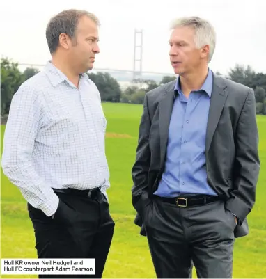  ??  ?? Hull KR owner Neil Hudgell and Hull FC counterpar­t Adam Pearson