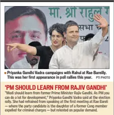 ?? PTI PHOTO ?? Priyanka Gandhi Vadra campaigns with Rahul at Rae Bareilly. This was her first appearance in poll rallies this year.