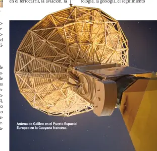  ??  ?? Antena de Galileo en el Puerto Espacial Europeo en la Guayana francesa.