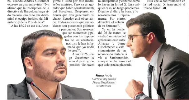  ?? ?? Pugna. Andrés Guschmer (d) y Antonio Álvarez (i) reafirmaro­n sus diferencia­s.