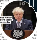  ?? ?? RESIGNED Boris speaks yesterday