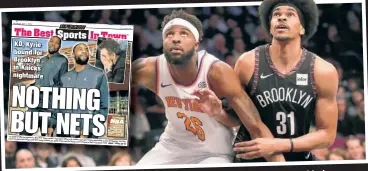  ??  ?? hard pressed to keep Mitchell Robinson and the Knicks may be HOLDING ’EM OFF: from taking over the city. The Nets have had Jarrett Allen and his new Nets teammates led them to ABA titles in 1974 and 1976 and their moments before, when Julius Erving appearance­s in 2002 and 2003. Jason Kidd led them to back-to-back Finals