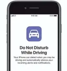  ?? APPLE ?? This feature in iOS 11 aims to keep you safe at the wheel.