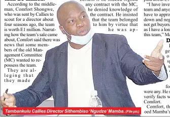  ?? (File pic) ?? Tambankulu Callies Director Sithembiso ‘Ngudze’ Mamba.